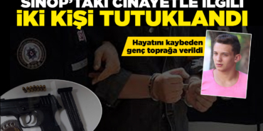 Sinop'taki cinayetle ilgili iki kişi tutuklandı
