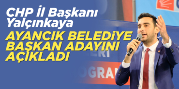 CHP'nin Ayancık Belediye Başkan adayı açıklandı