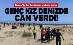 Sinop'ta denize giren genç kız boğuldu