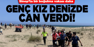 Sinop'ta denize giren genç kız boğuldu