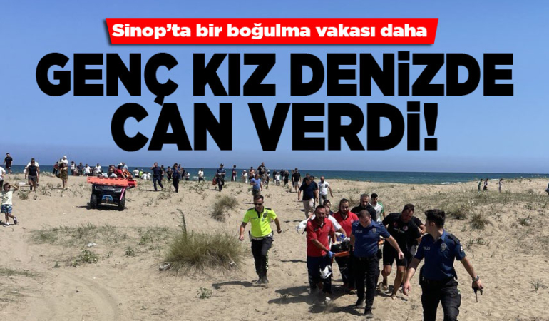 Sinop’ta denize giren genç kız boğuldu