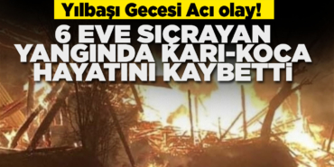 Yılbaşı gecesi çıkan yangında iki kişi öldü