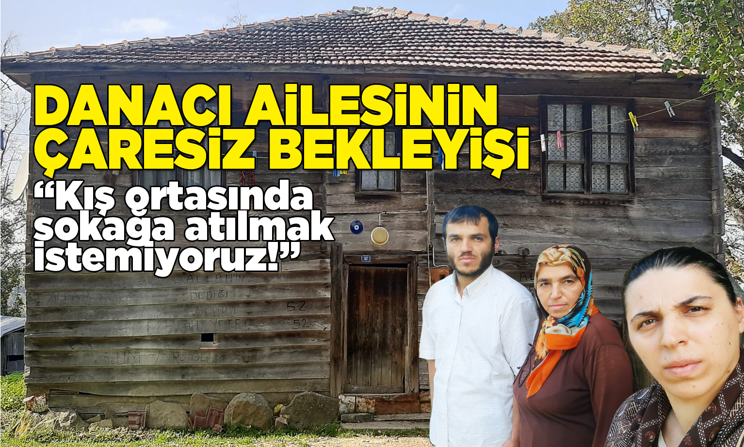 Danacı ailesinin sokakta kalma korkusu!