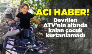 Devrilen ATV'nin altında kalan çocuk öldü
