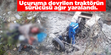 Uçuruma devrilen traktörün sürücüsü ağır yaralandı