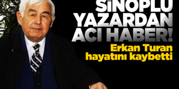 Sinoplu yazar Erkan Turan hayatını kaybetti