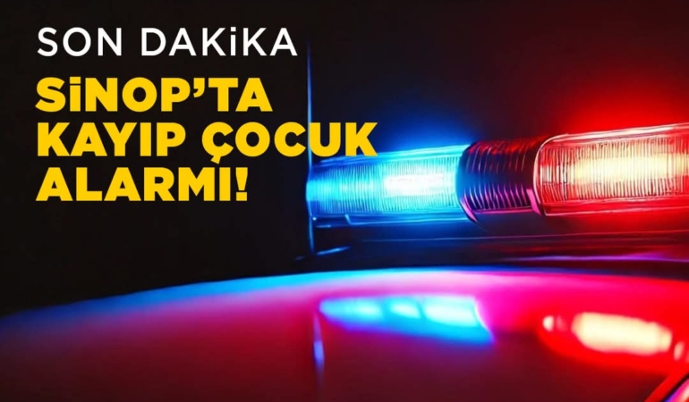 Sinop'ta kayıp çocuk ihbarı