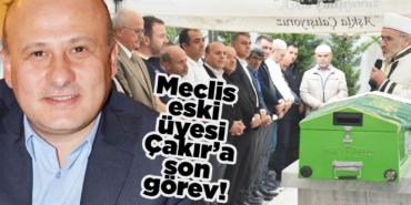 Sinop İl Genel Meclisi eski üyesi Çakır toprağa verildi