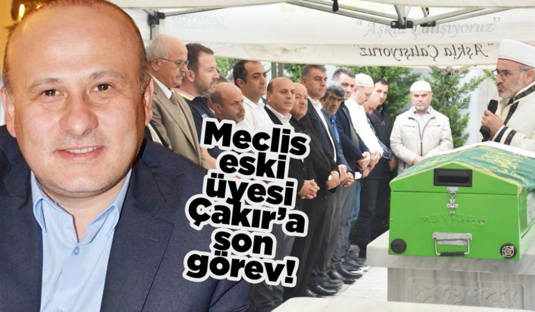 Sinop İl Genel Meclisi eski üyesi Çakır toprağa verildi