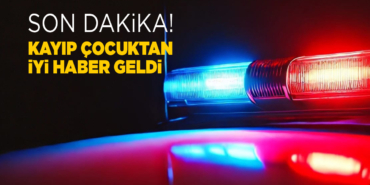 Sinop’taki kayıp çocuktan sevindirici haber