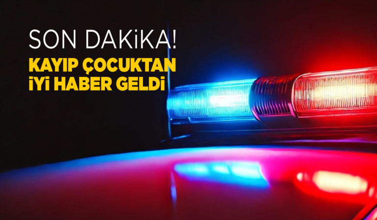 Sinop’taki kayıp çocuktan sevindirici haber