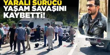 Yaralı sürücü hayatını kaybetti!