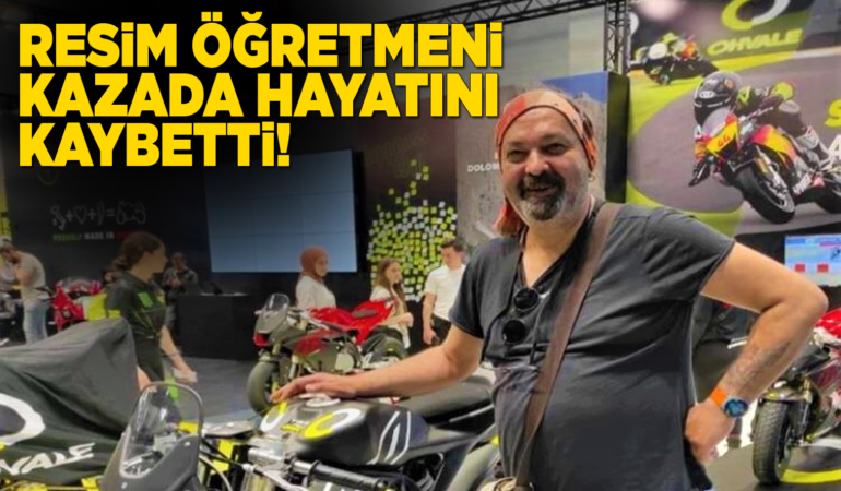 Resim öğretmeni kazada hayatını kaybetti