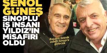 Sinoplu iş insanı Şenol Güneş'i ağırladı