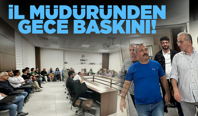 Sinop'ta il müdüründen hastaneye gece baskını