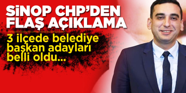 CHP Sinop'ta 3 ilçenin adayını açıkladı