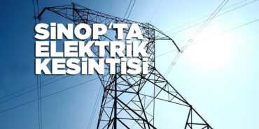 Sinop ve bazı ilçelerinde elektrik kesilecek