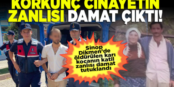 Sinop Dikmen'deki korkunç cinayetin zanlısı Damat çıktı!