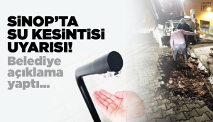 Dikkat! Sinop'ta su kesintisi yaşanacak