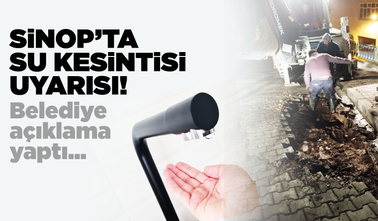 Dikkat! Sinop’ta su kesintisi yaşanacak