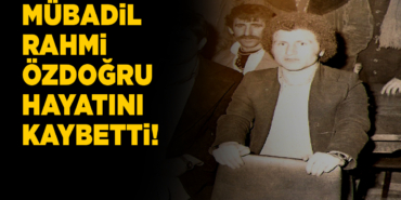 Sinoplu mübadil Rahmi Özdoğru hayatını kaybetti