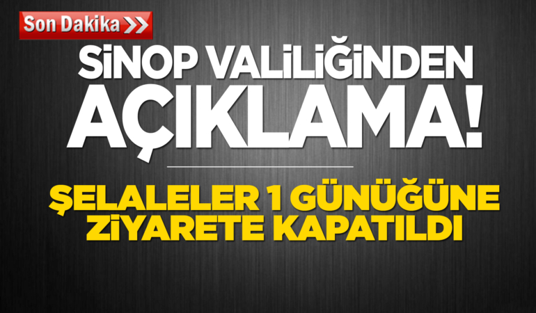 Erfelek Şelaleleri yağışlar nedeniyle ziyarete kapatıldı