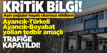 Ayancık-Türkeli ve Ayancık-Boyabat yolu trafiğe kapatıldı