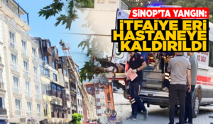 Sinop'ta yangın: İtfaiye eri hastaneye kaldırıldı