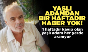 Kayıp yaşlı adam her yerde aranıyor