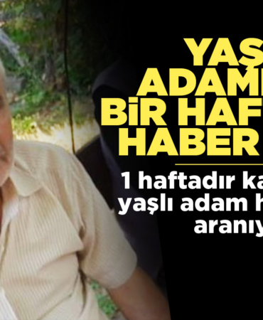 Kayıp yaşlı adam her yerde aranıyor
