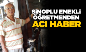 Sinoplu eğitimci hayatını kaybetti