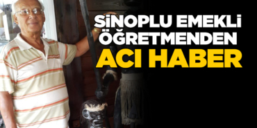 Sinoplu eğitimci hayatını kaybetti