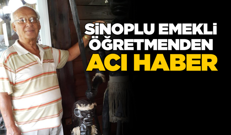 Sinoplu eğitimci hayatını kaybetti