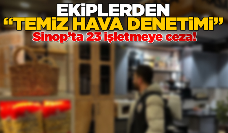 Sinop’ta sigara yasağına uymayan 23 işletmeye ceza