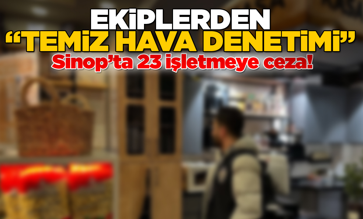Sinop’ta sigara yasağına uymayan 23 işletmeye ceza