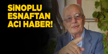 Sinoplu esnaf İsmail Kaymak hayatını kaybetti