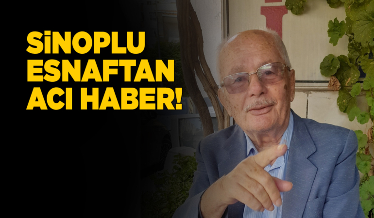 Sinoplu esnaf İsmail Kaymak hayatını kaybetti