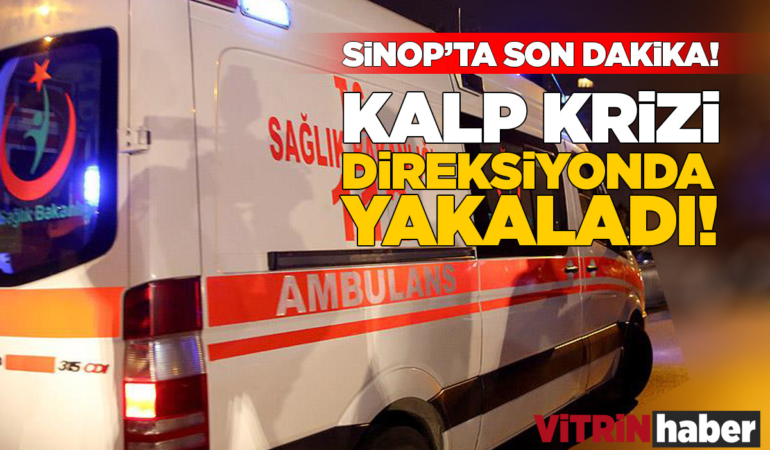 Sinop’ta bir sürücü direksiyonda kalp krizi geçirdi