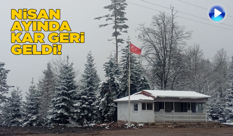 Sinop’un zirvesine Nisan karı yağdı