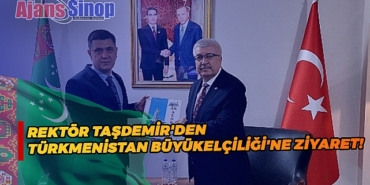 Rektör Taşdemir'den Türkmenistan Büyükelçiliği'ne Ziyaret!