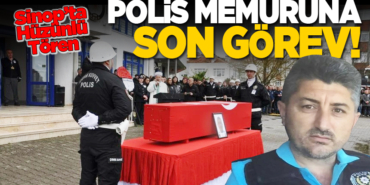 Sinop yasta: Polis memuruna son görev!