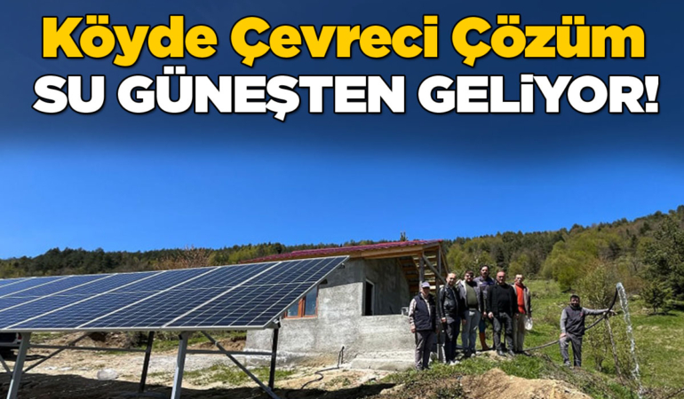 Sinop’ta o köyün suyu güneş enerjisiyle geliyor