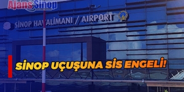 SİNOP UÇUŞUNA SİS ENGELİ!