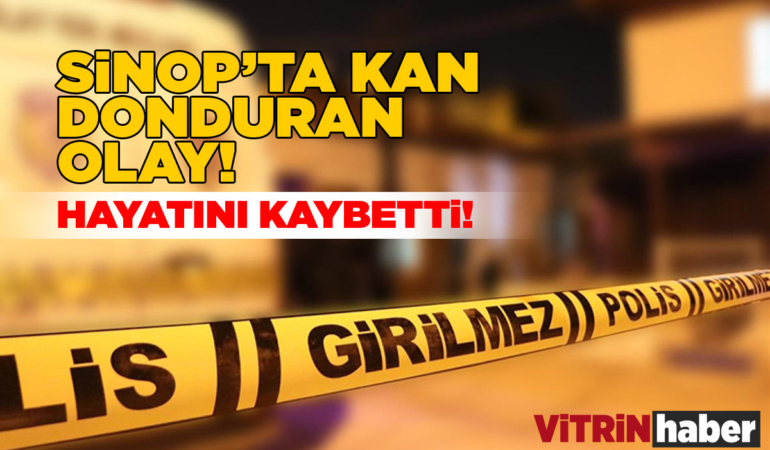 Sinop’ta bir kişi silahla öldürüldü