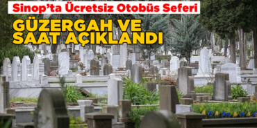 Sinop’ta mezarlık ziyareti için ücretsiz ulaşım