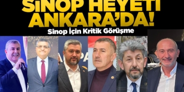 Sinop Heyeti Ankara’da: Geniş kapsamlı temaslar başladı