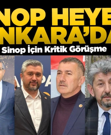 Sinop Heyeti Ankara’da: Geniş kapsamlı temaslar başladı