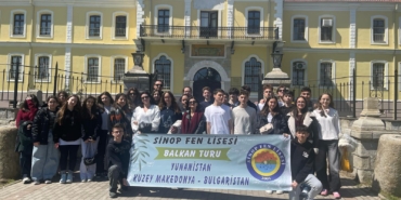 Sinop Fen Lisesi öğrencilerinden Balkanlar’a kültür gezisi
