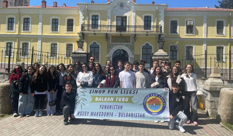 Sinop Fen Lisesi öğrencilerinden Balkanlar’a kültür gezisi