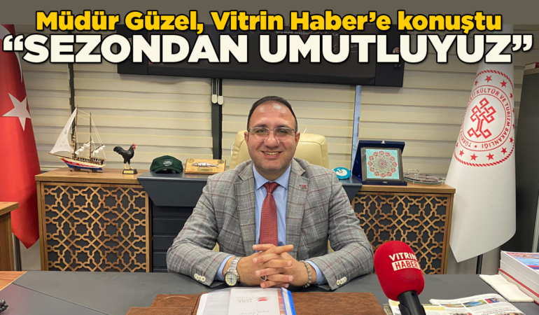 Müdür Güzel: “Sinop’u bütüncül turizm anlayışıyla tanıtacağız”